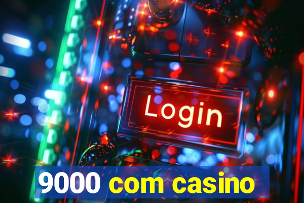 9000 com casino